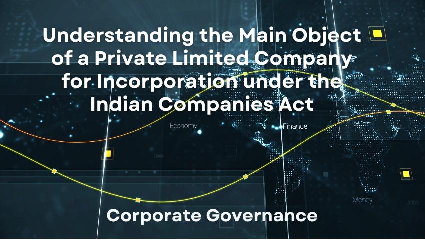 Understanding the Main Object of a Private Limited Company for Incorporation under the Indian Companies Act
